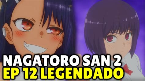 nagatoro 2 temporada ep 11|NAGATORO SAN 2 TEMPORADA EP 11 LEGENDADO DATA。